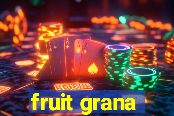 fruit grana